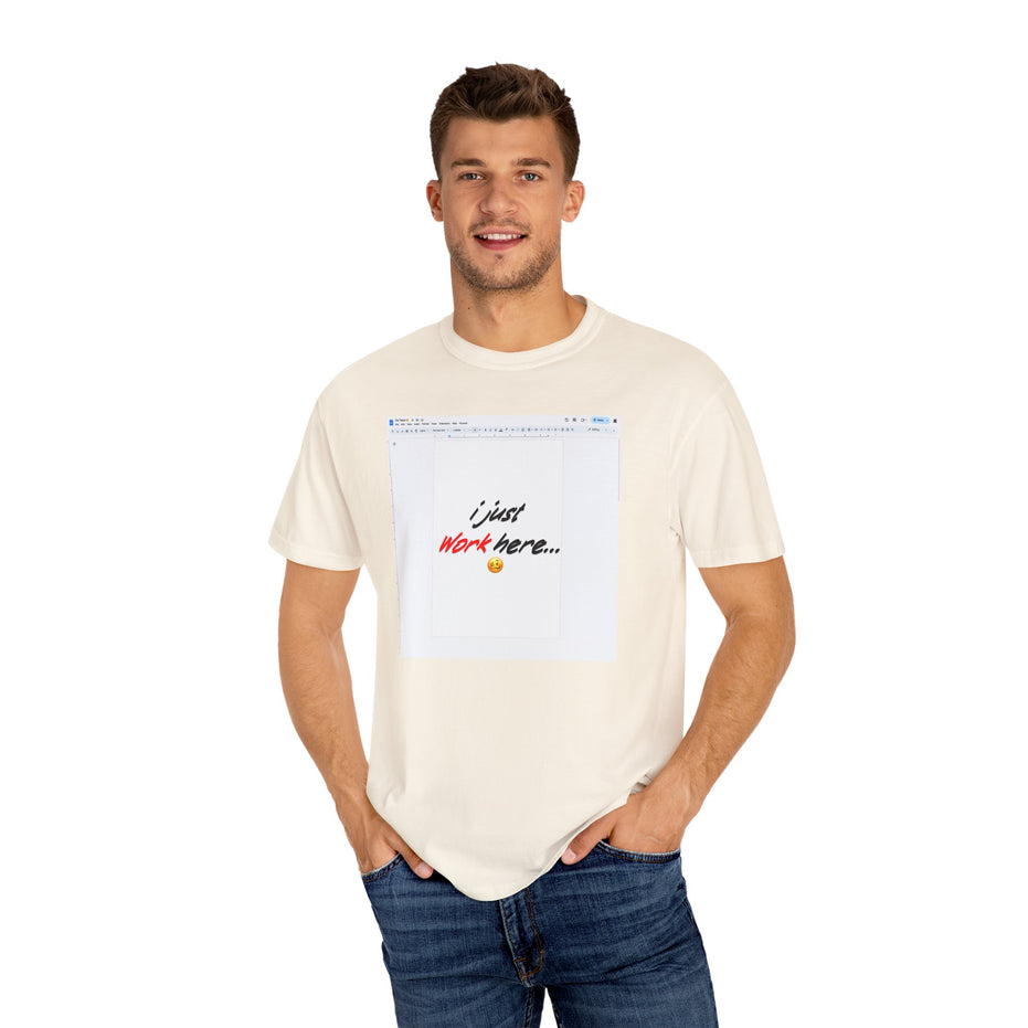 "I Just Work Here...🥴" Kimante Unisex Garment-Dyed T-shirt