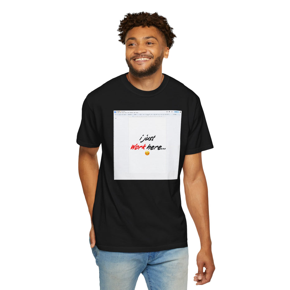 "I Just Work Here...🥴" Kimante Unisex Garment-Dyed T-shirt