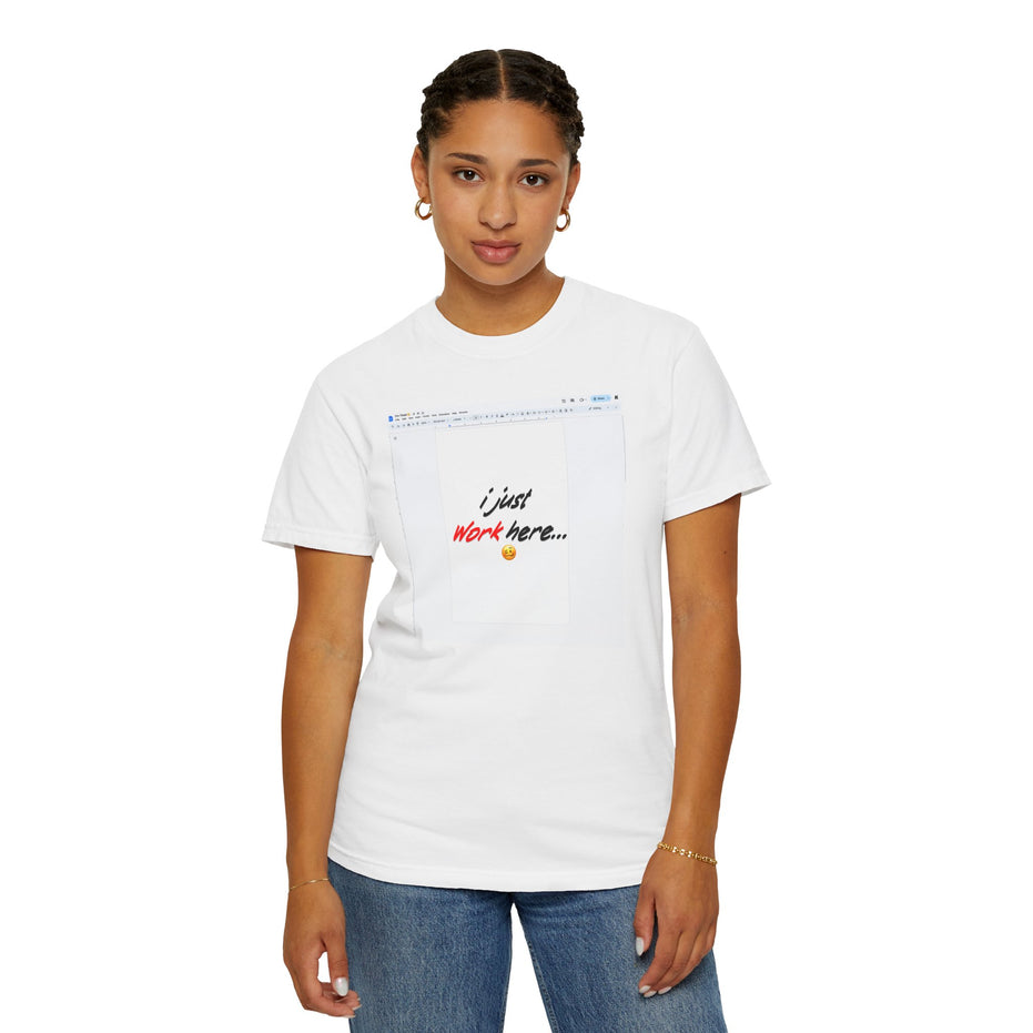 "I Just Work Here...🥴" Kimante Unisex Garment-Dyed T-shirt