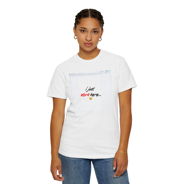"I Just Work Here...🥴" Kimante Unisex Garment-Dyed T-shirt