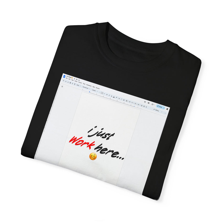 "I Just Work Here...🥴" Kimante Unisex Garment-Dyed T-shirt