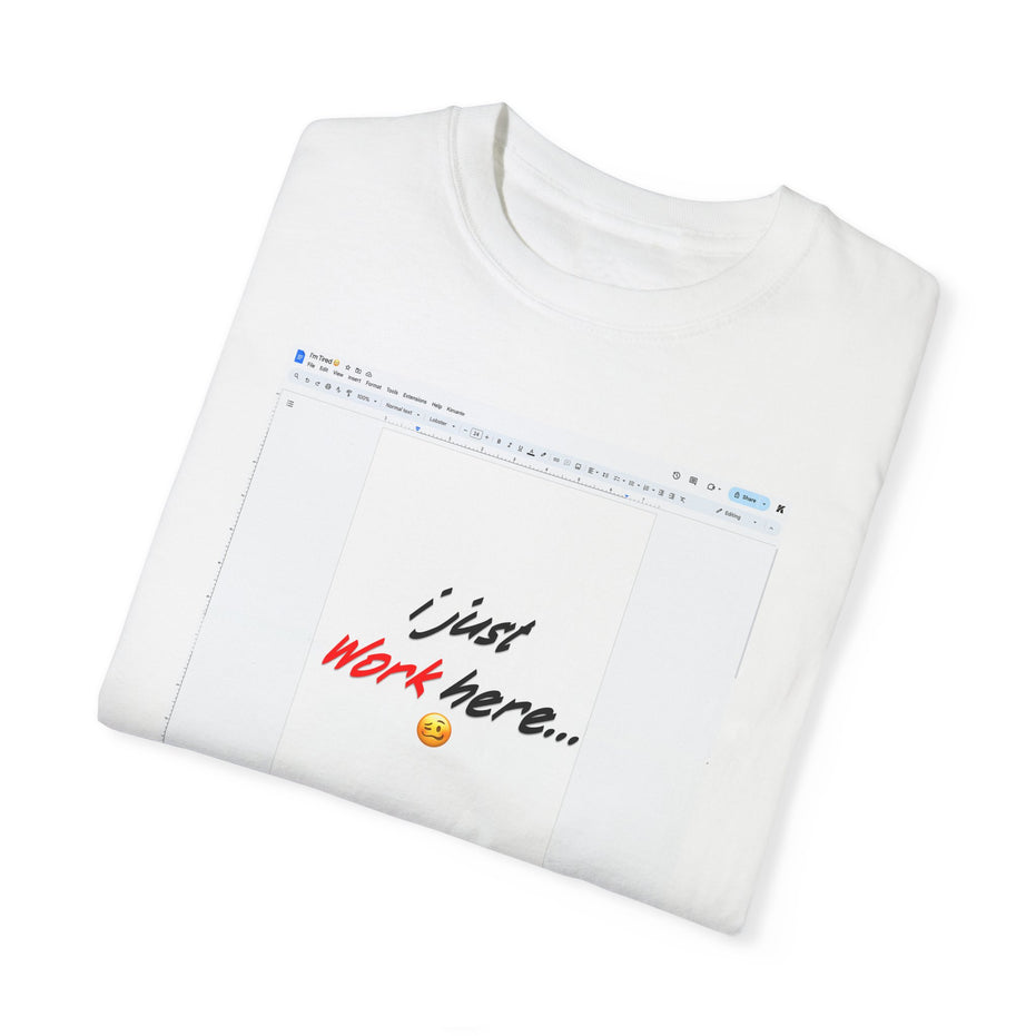 "I Just Work Here...🥴" Kimante Unisex Garment-Dyed T-shirt