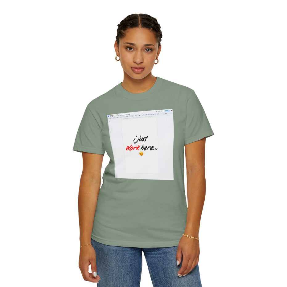 "I Just Work Here...🥴" Kimante Unisex Garment-Dyed T-shirt