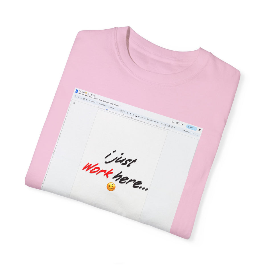 "I Just Work Here...🥴" Kimante Unisex Garment-Dyed T-shirt