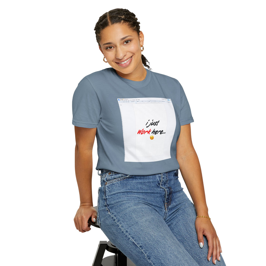 "I Just Work Here...🥴" Kimante Unisex Garment-Dyed T-shirt