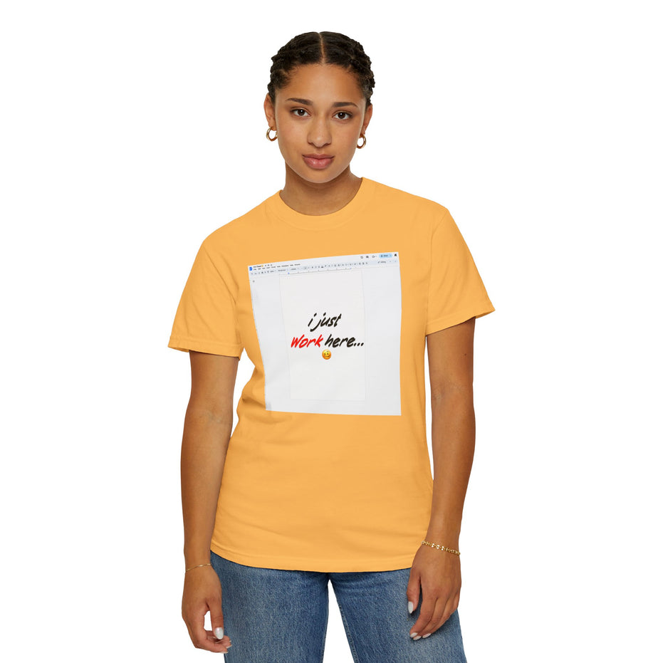 "I Just Work Here...🥴" Kimante Unisex Garment-Dyed T-shirt