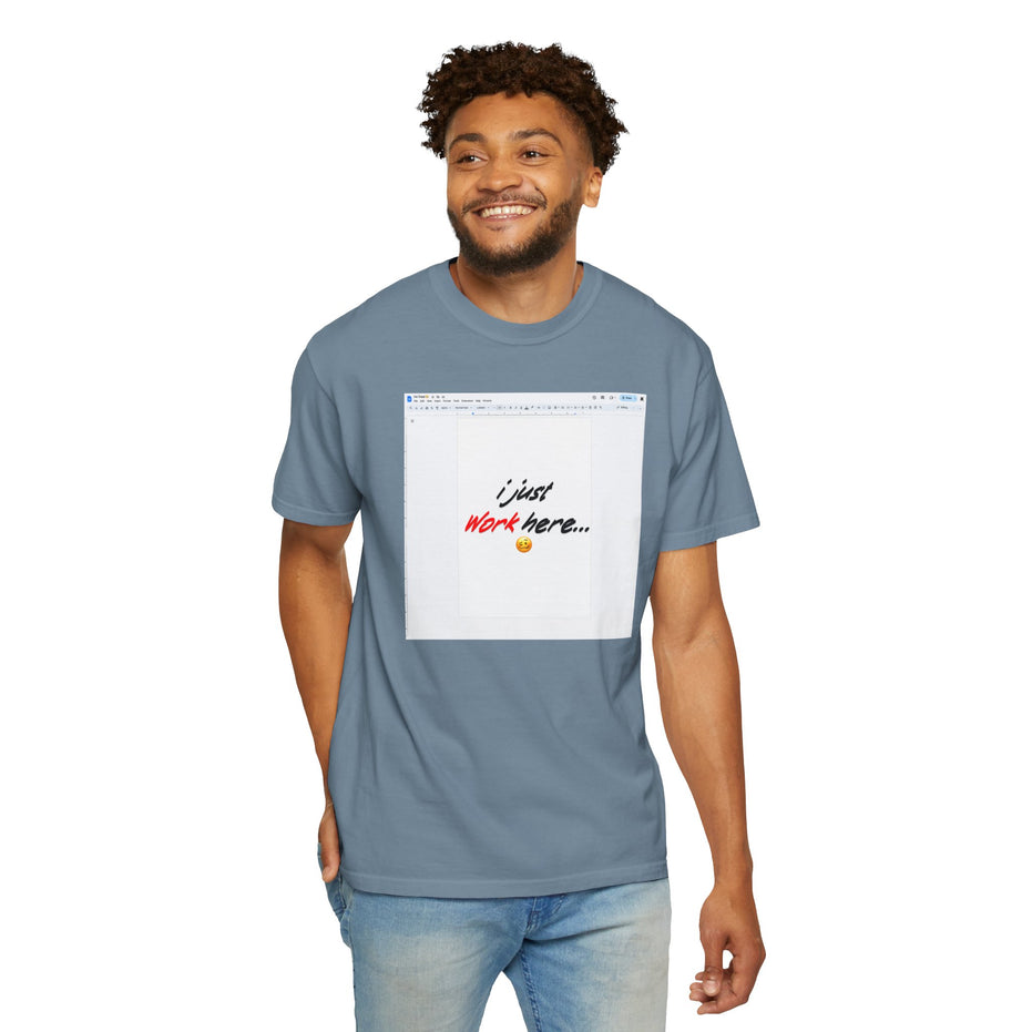 "I Just Work Here...🥴" Kimante Unisex Garment-Dyed T-shirt