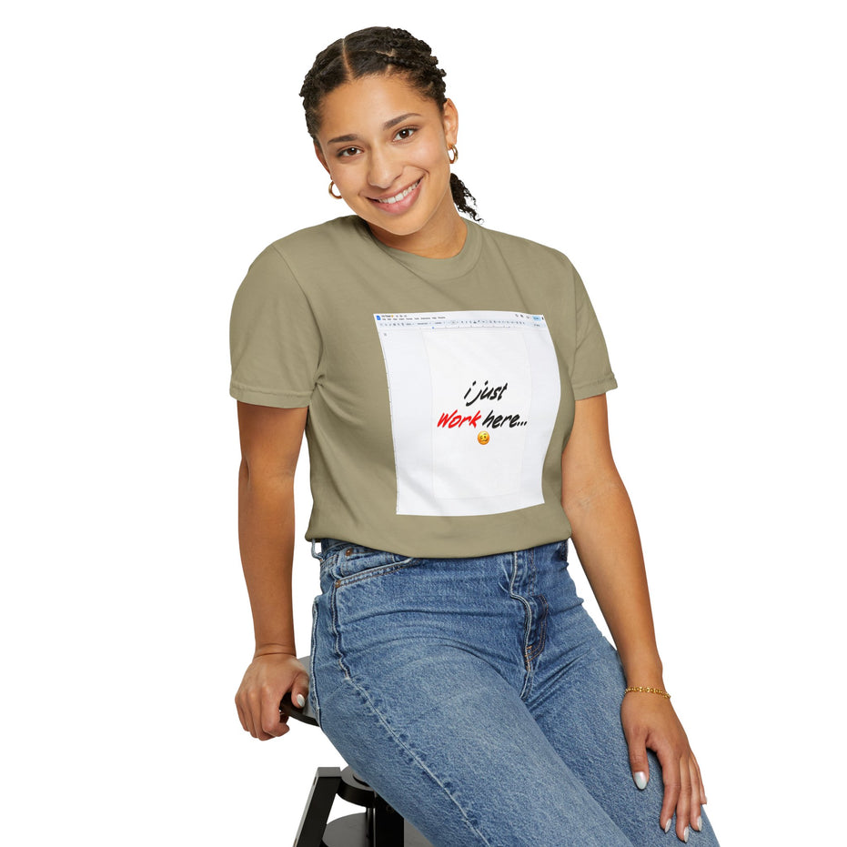 "I Just Work Here...🥴" Kimante Unisex Garment-Dyed T-shirt