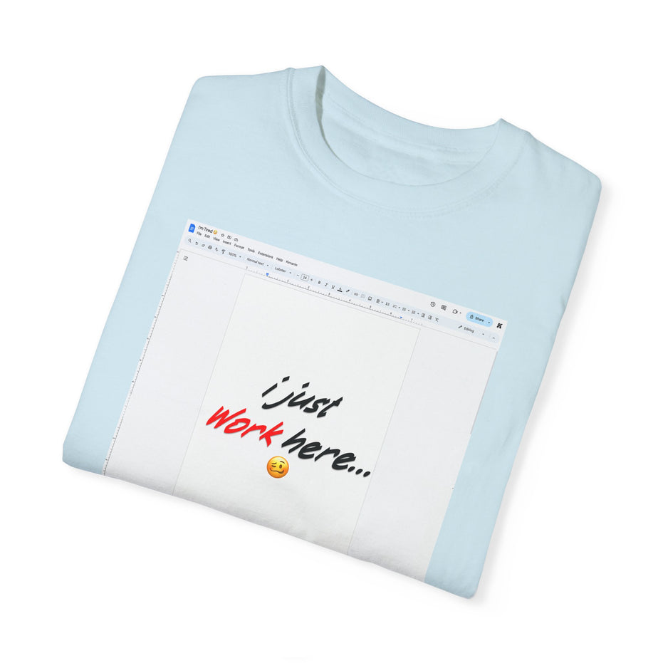 "I Just Work Here...🥴" Kimante Unisex Garment-Dyed T-shirt