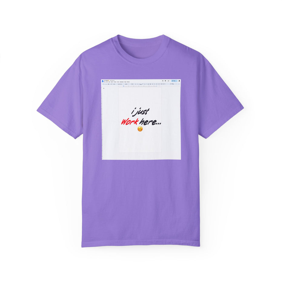"I Just Work Here...🥴" Kimante Unisex Garment-Dyed T-shirt