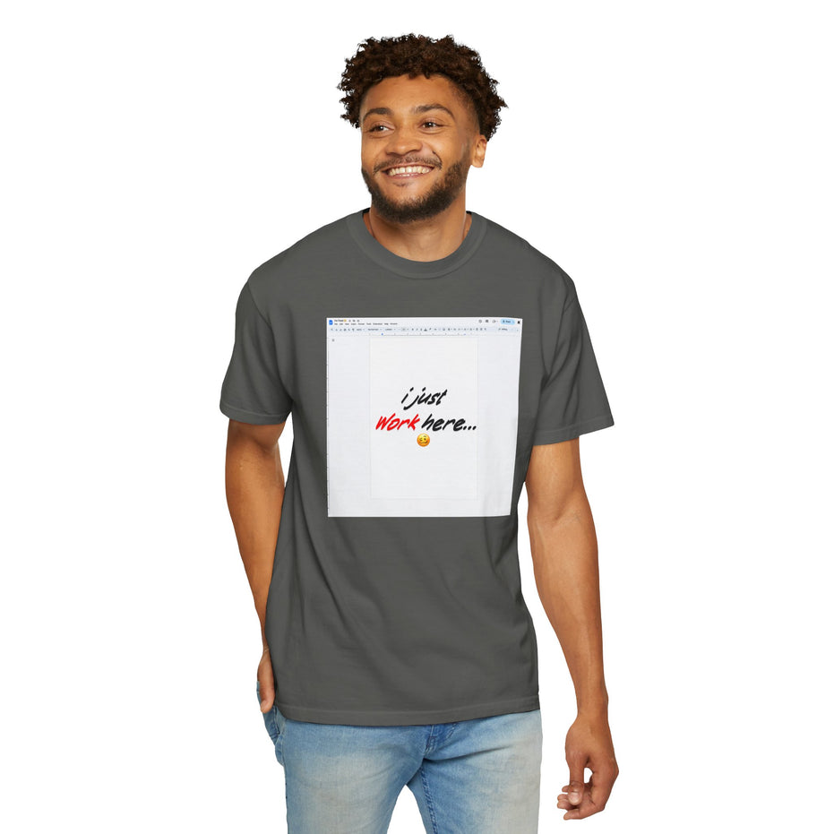 "I Just Work Here...🥴" Kimante Unisex Garment-Dyed T-shirt