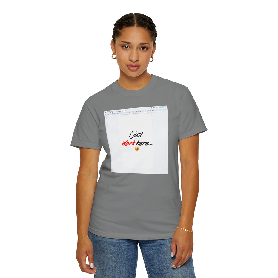 "I Just Work Here...🥴" Kimante Unisex Garment-Dyed T-shirt