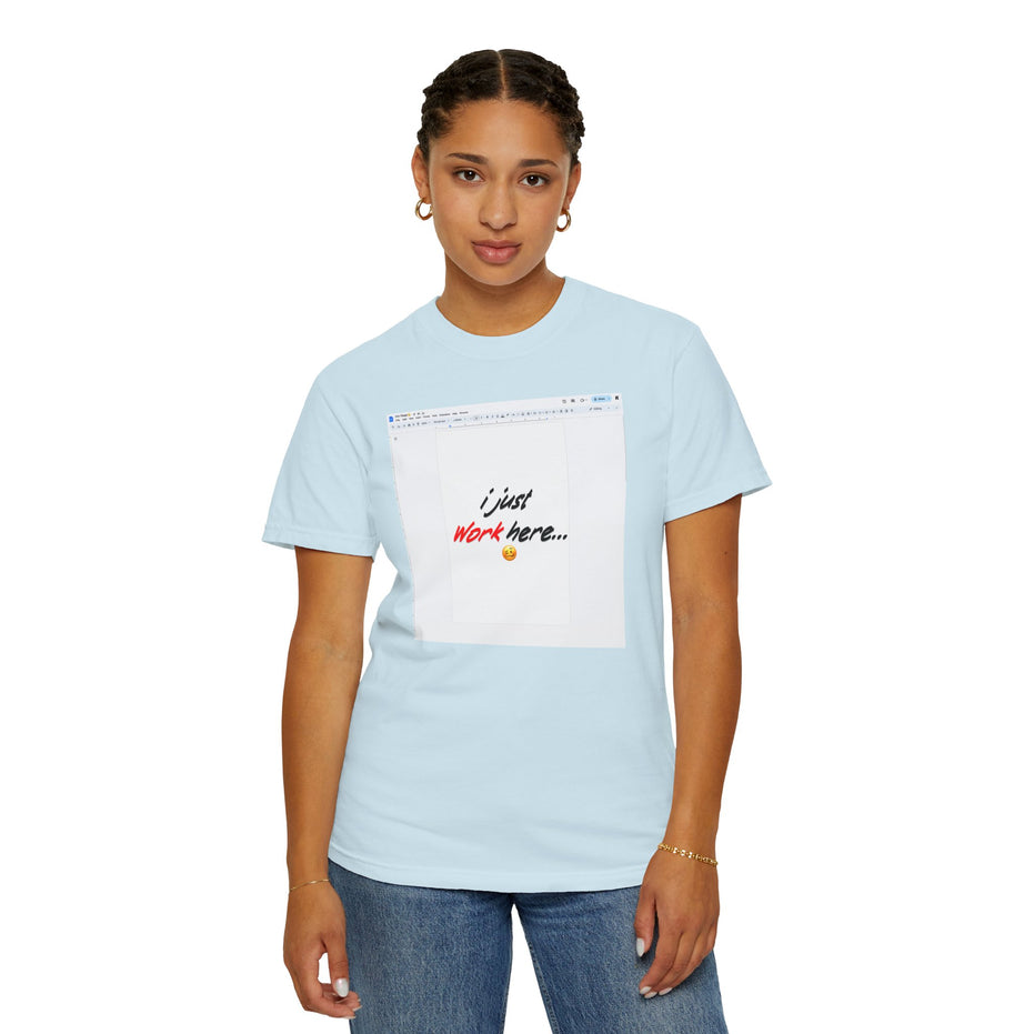 "I Just Work Here...🥴" Kimante Unisex Garment-Dyed T-shirt