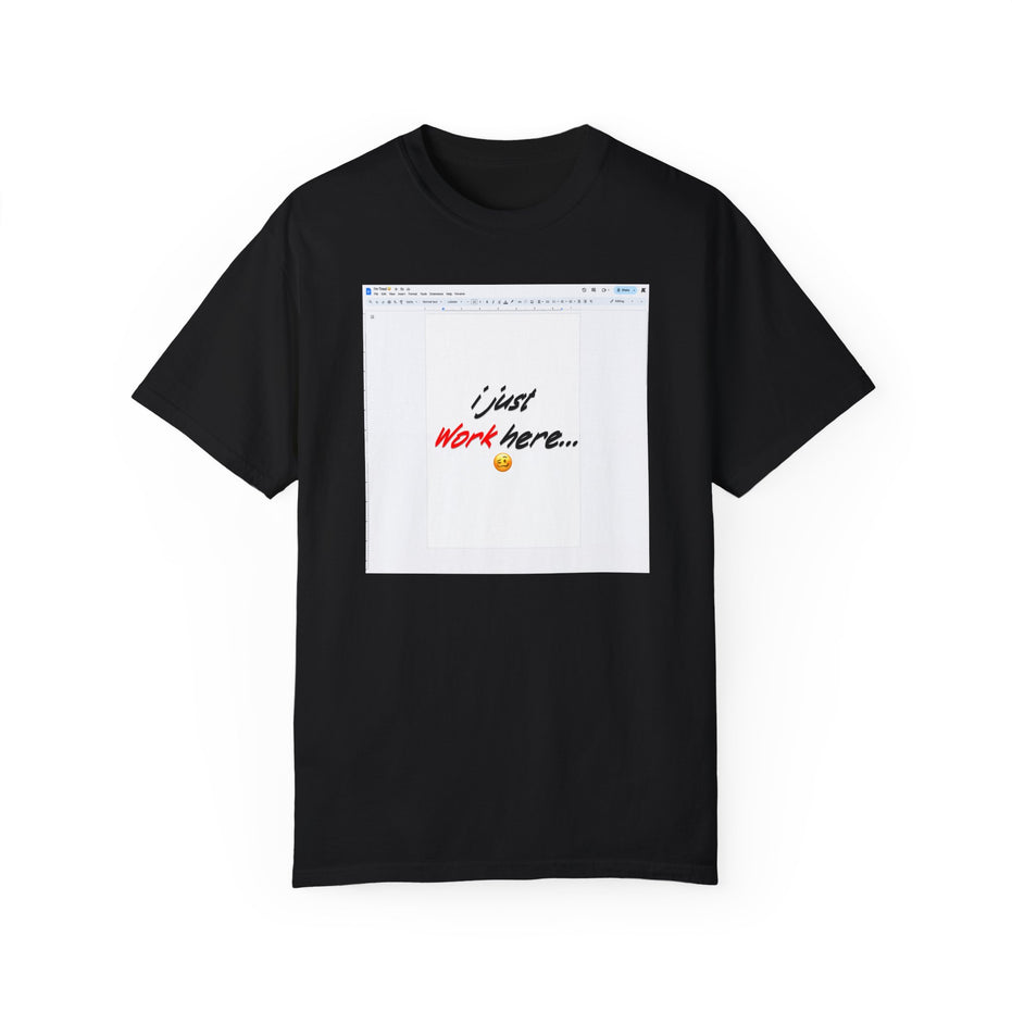 "I Just Work Here...🥴" Kimante Unisex Garment-Dyed T-shirt