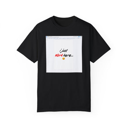 "I Just Work Here...🥴" Kimante Unisex Garment-Dyed T-shirt