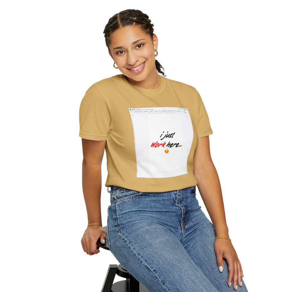 "I Just Work Here...🥴" Kimante Unisex Garment-Dyed T-shirt