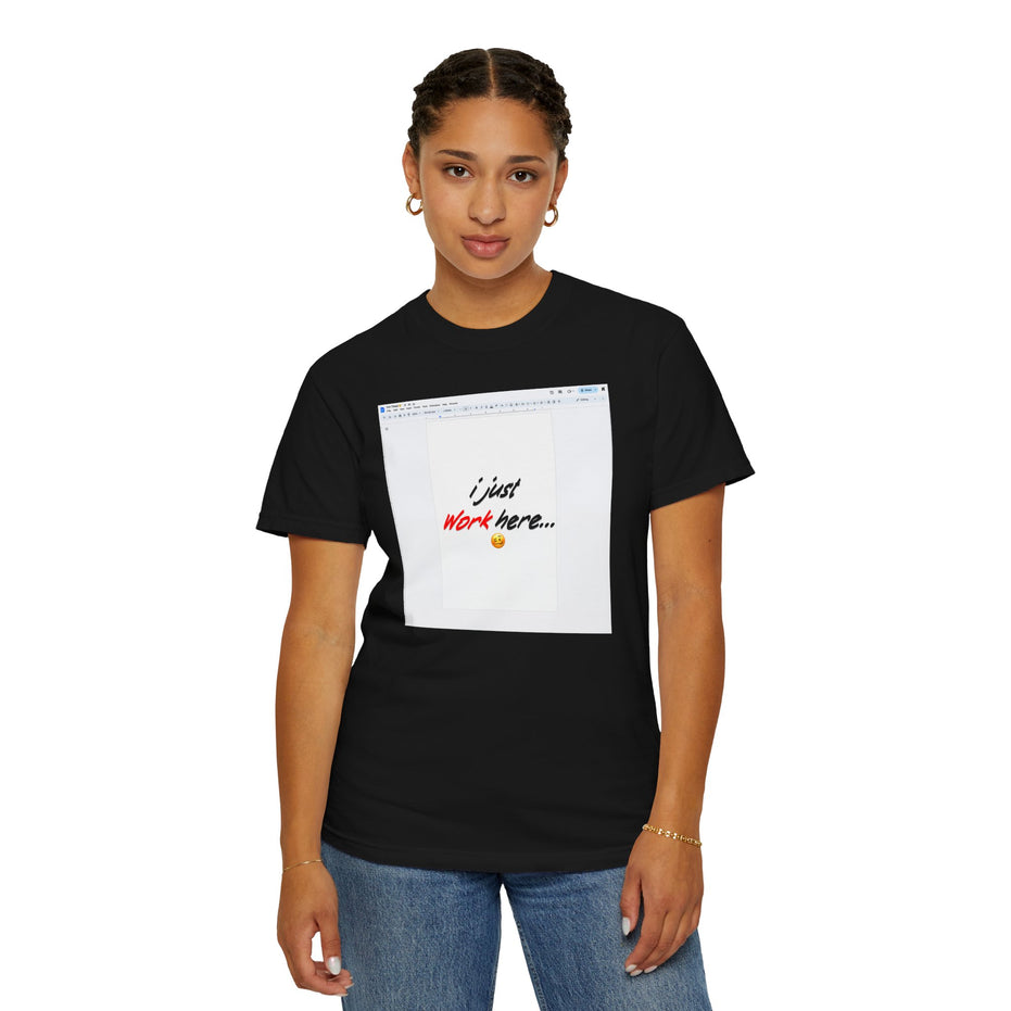 "I Just Work Here...🥴" Kimante Unisex Garment-Dyed T-shirt