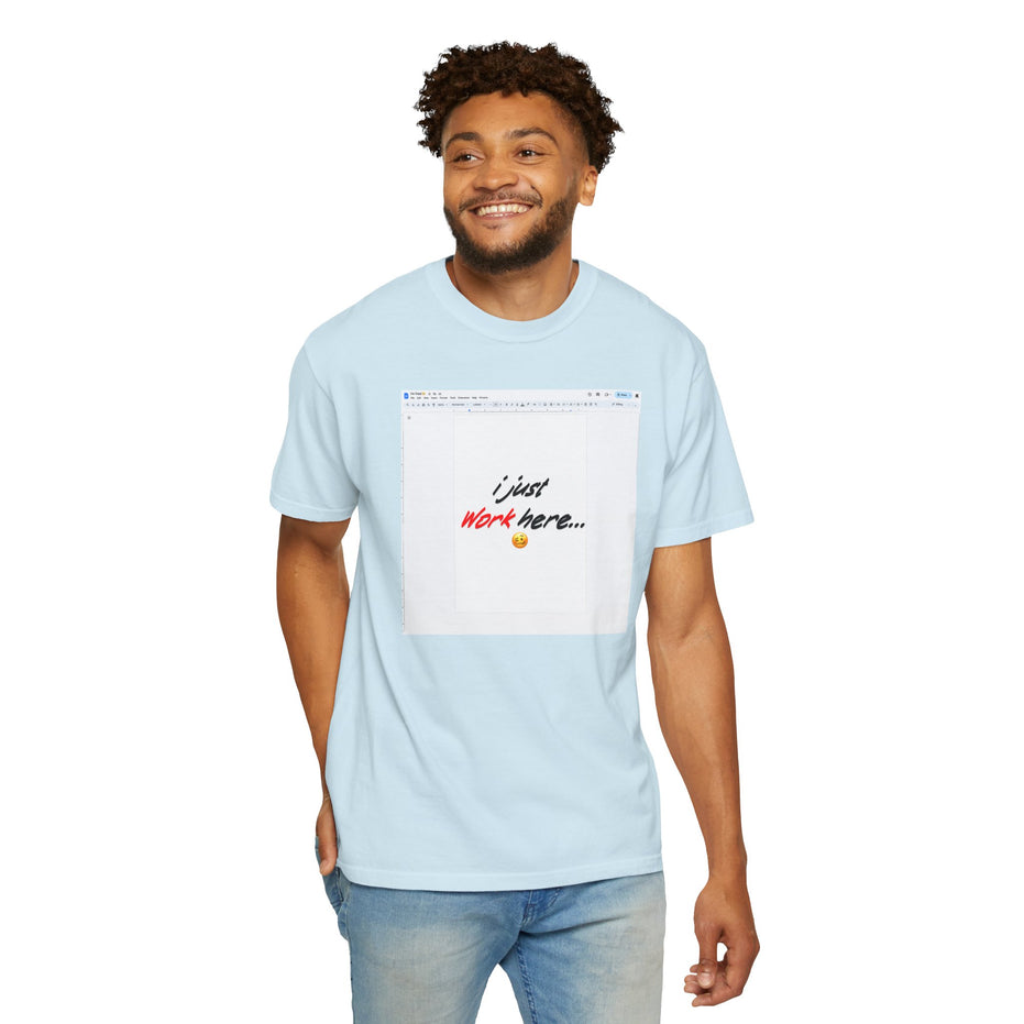 "I Just Work Here...🥴" Kimante Unisex Garment-Dyed T-shirt