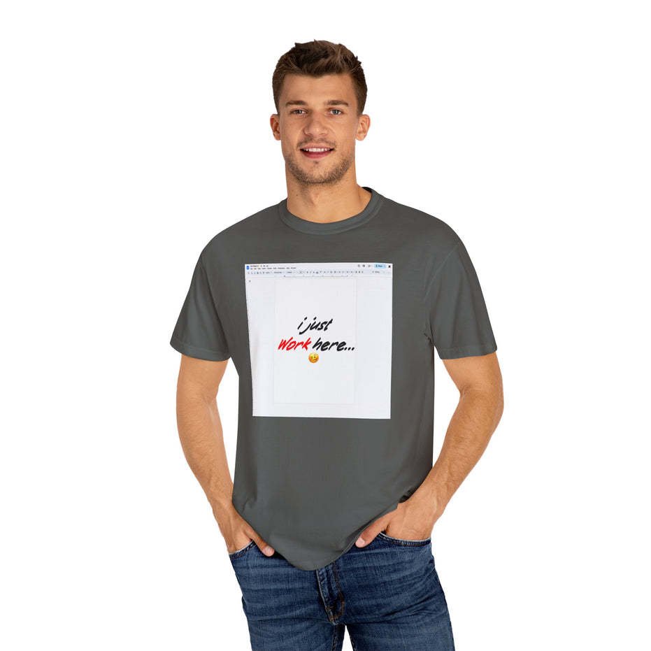"I Just Work Here...🥴" Kimante Unisex Garment-Dyed T-shirt
