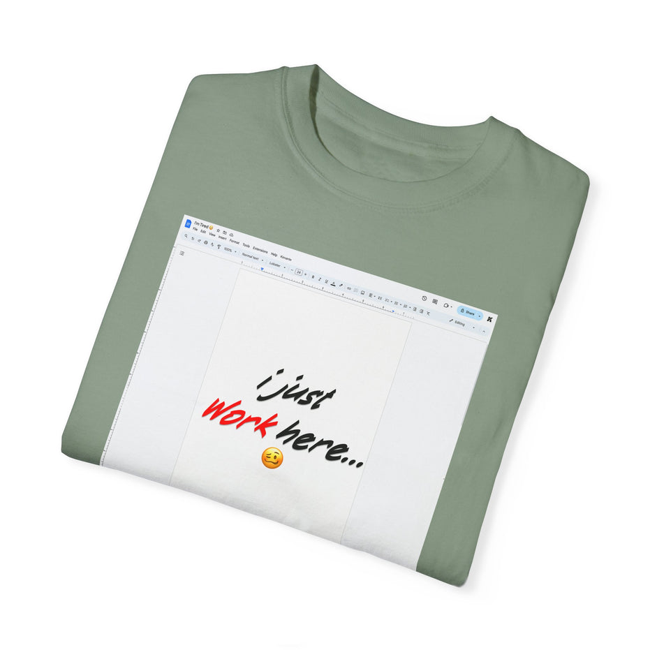 "I Just Work Here...🥴" Kimante Unisex Garment-Dyed T-shirt