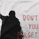 Don't Forget About Me T-Shirt