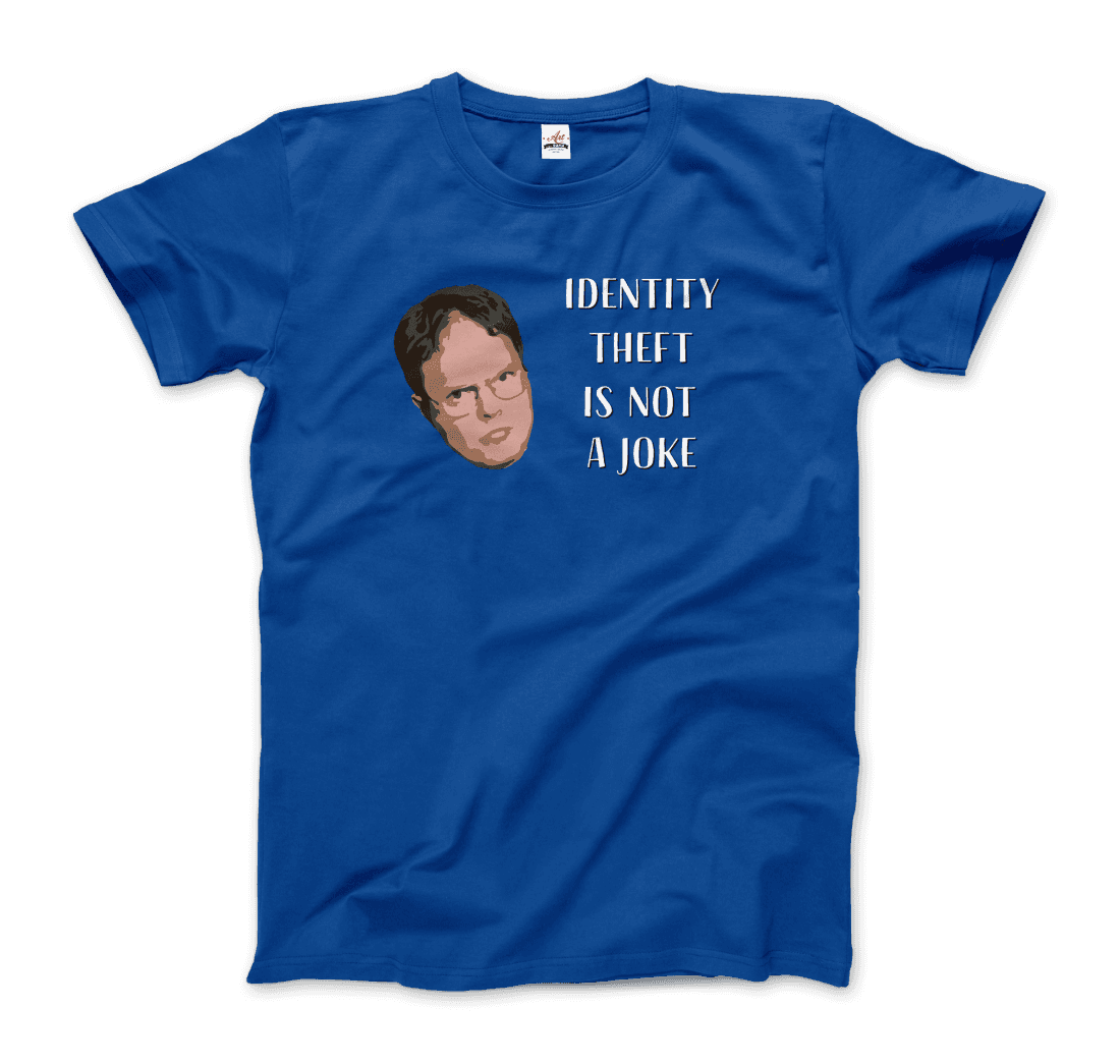 Identity Theft Is Not a Joke Schrute's Quote T-Shirt