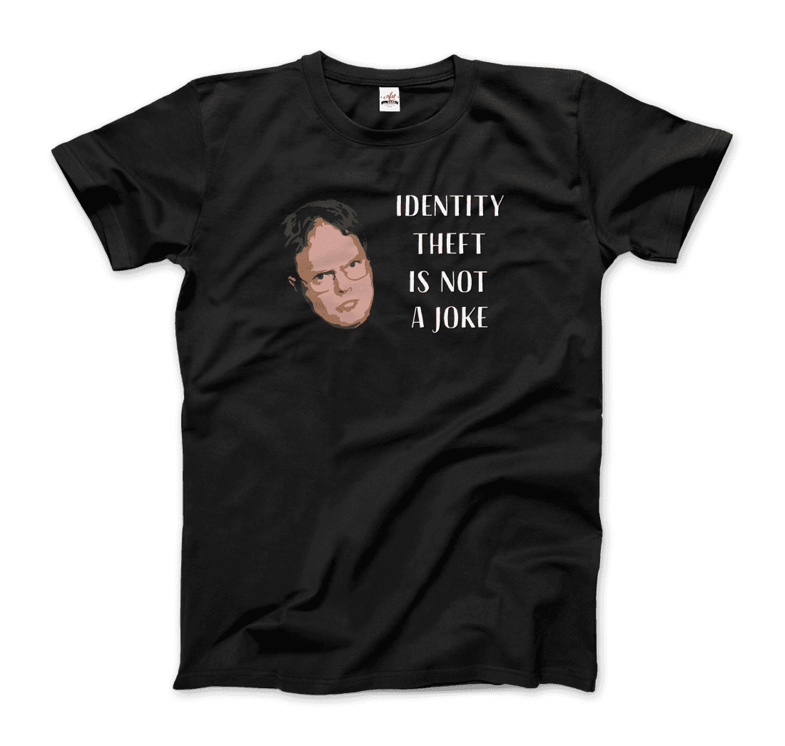 Identity Theft Is Not a Joke Schrute's Quote T-Shirt