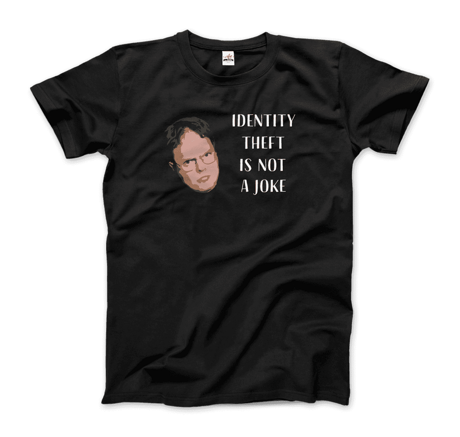 Identity Theft Is Not a Joke Schrute's Quote T-Shirt
