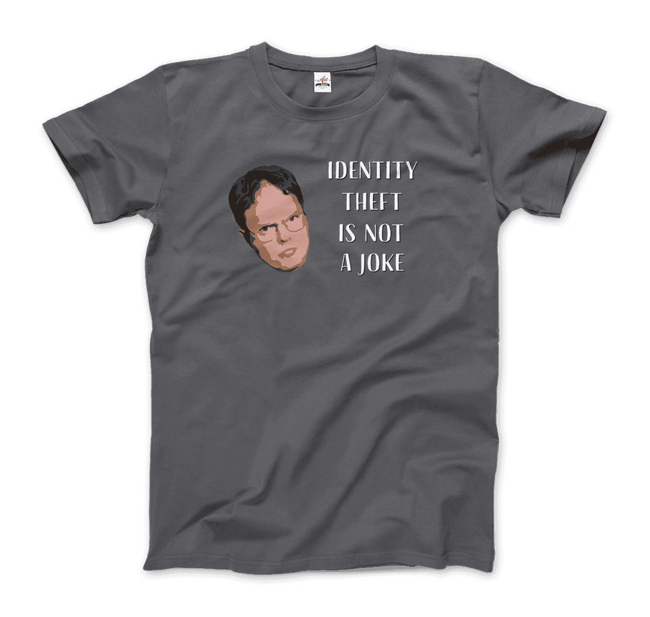 Identity Theft Is Not a Joke Schrute's Quote T-Shirt