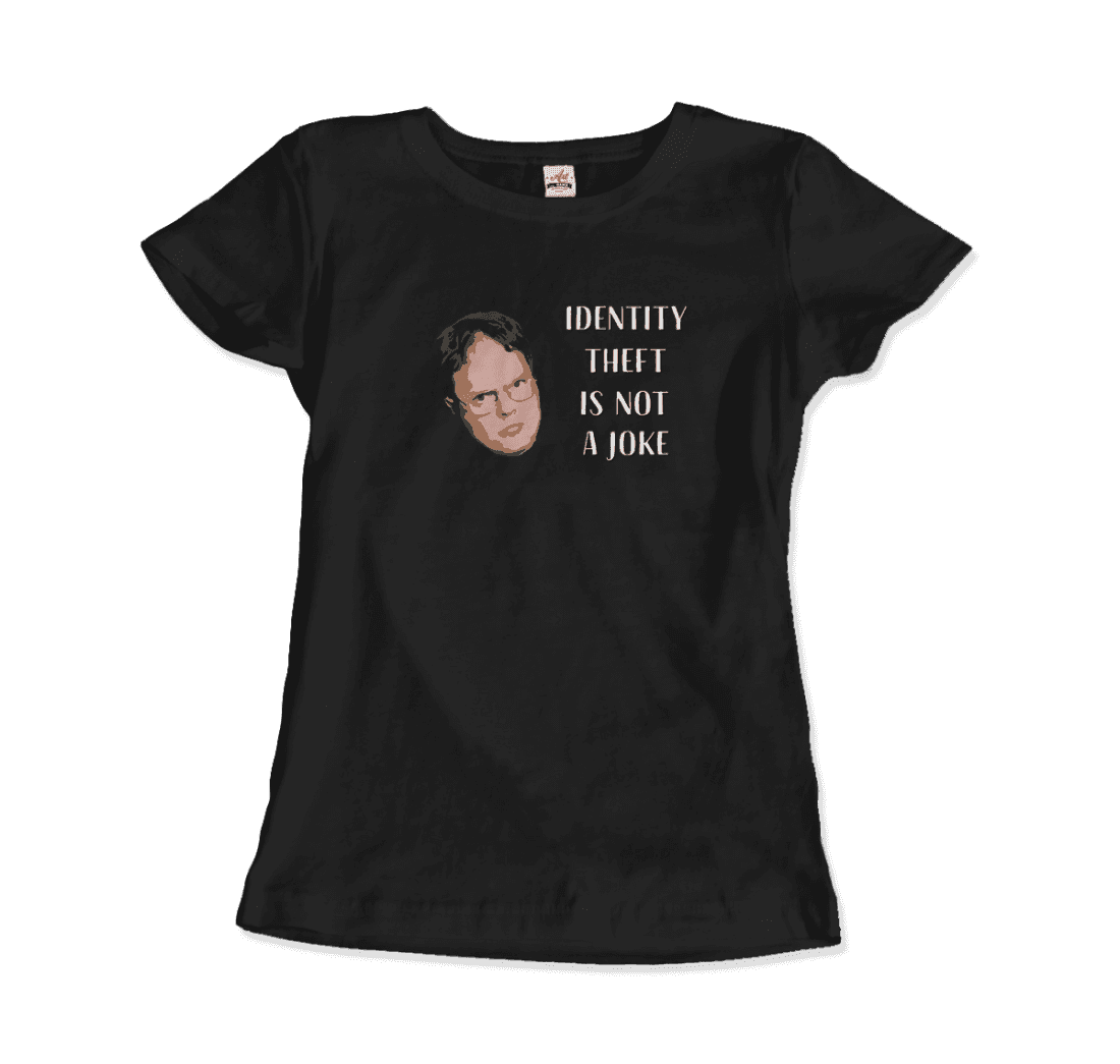 Identity Theft Is Not a Joke Schrute's Quote T-Shirt
