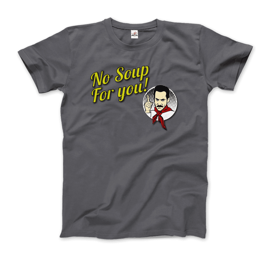 No Soup for You Quote T-Shirt