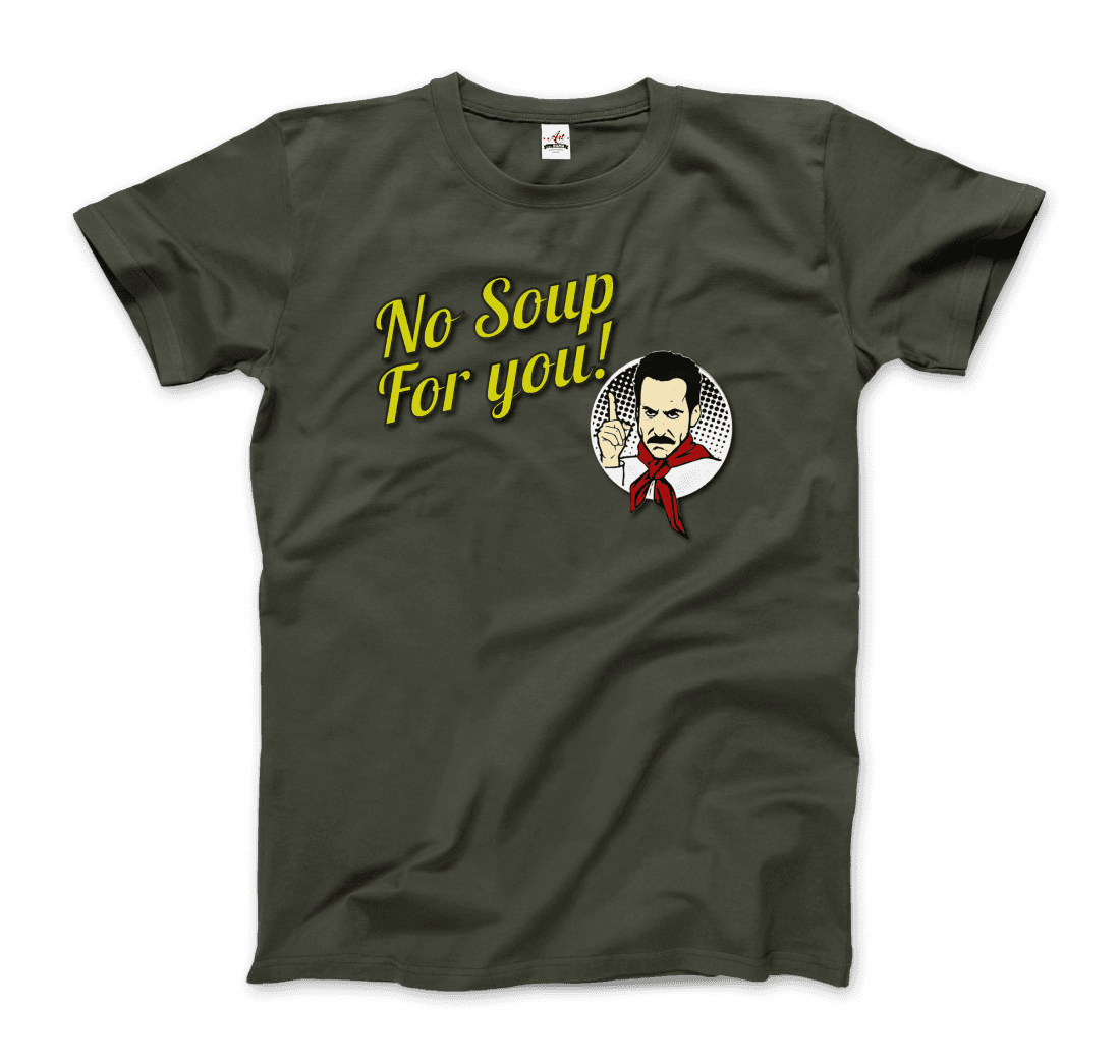 No Soup for You Quote T-Shirt