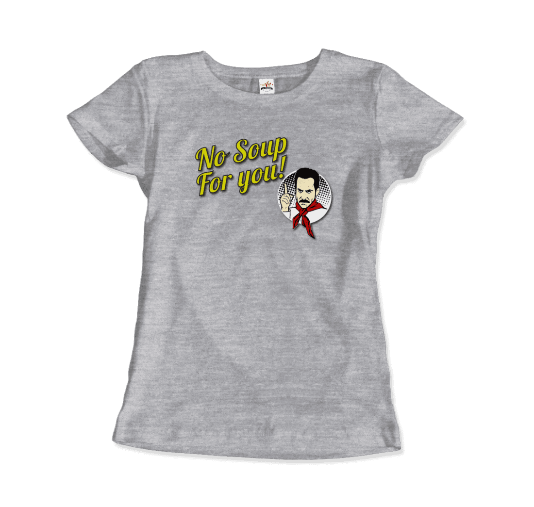 No Soup for You Quote T-Shirt