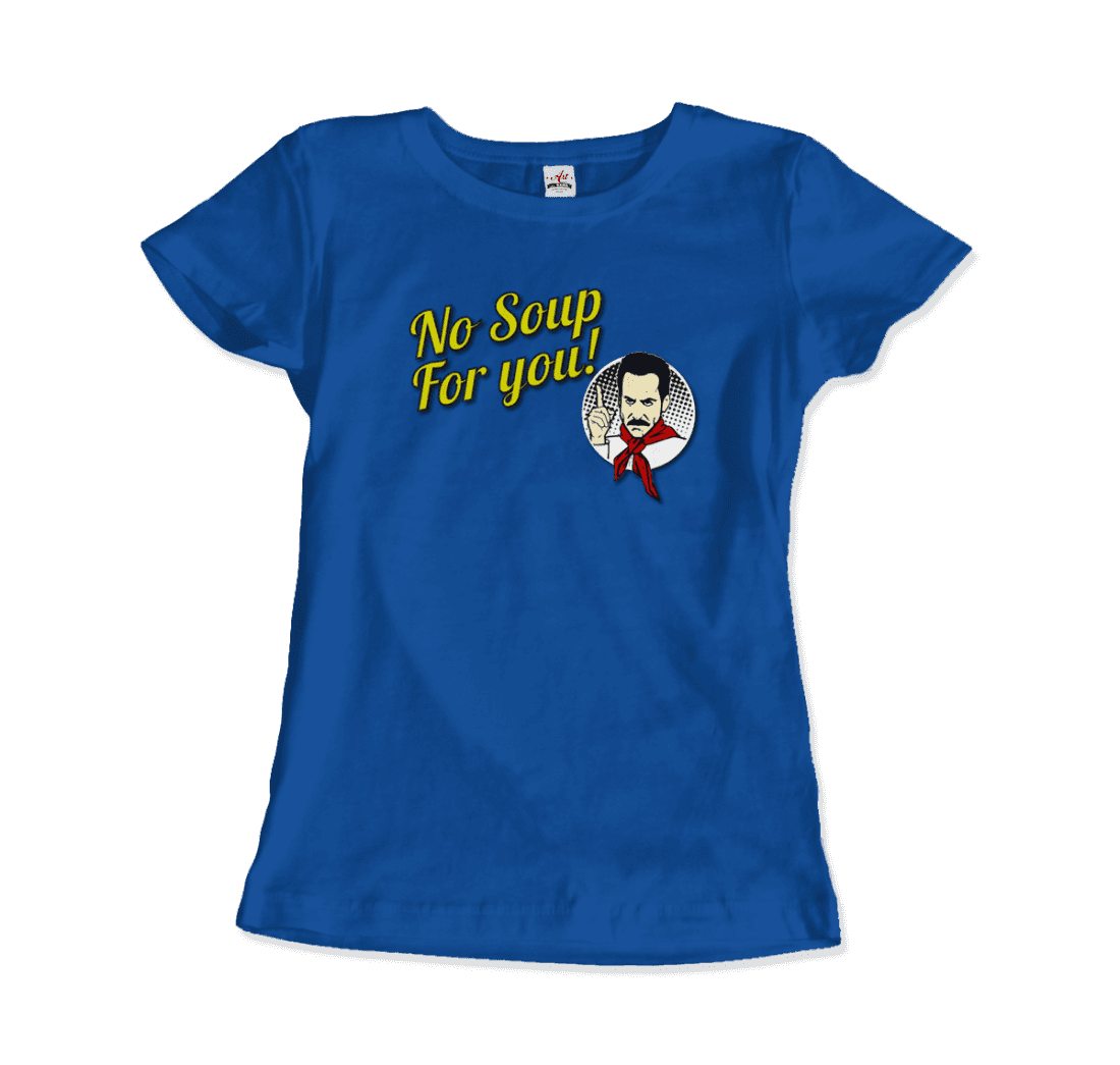 No Soup for You Quote T-Shirt