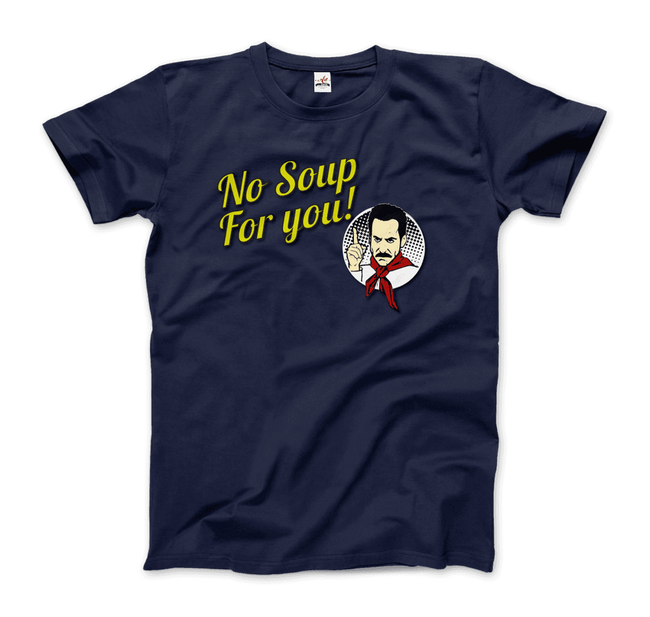 No Soup for You Quote T-Shirt