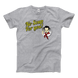 No Soup for You Quote T-Shirt