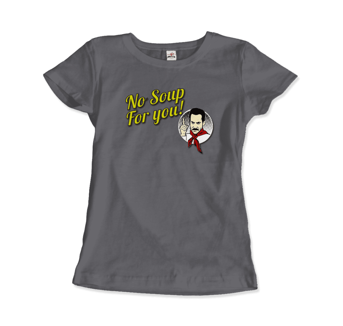 No Soup for You Quote T-Shirt