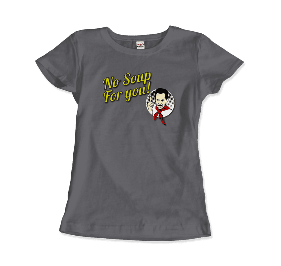 No Soup for You Quote T-Shirt