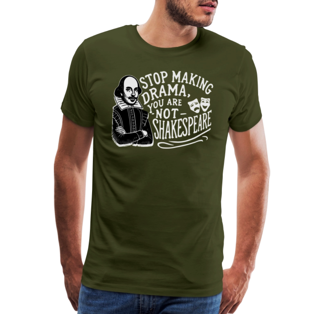 Stop the Drama, You Are Not Shakespeare T-Shirt
