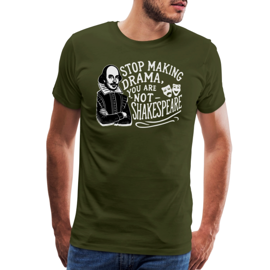 Stop the Drama, You Are Not Shakespeare T-Shirt
